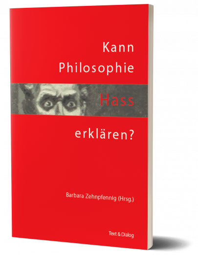 Barbara Zehnpfennig (Hg.), Kann Philosophie Hass erklären?